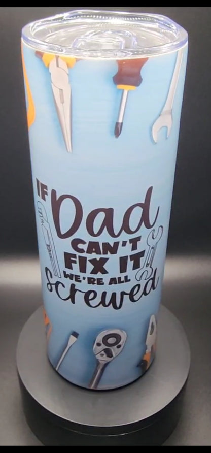 If dad can't fix it 20oz tumbler #2T1