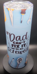 If dad can't fix it 20oz tumbler #2T1