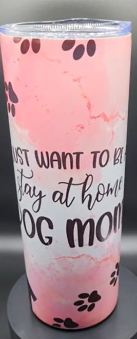 Just want to be a stay at home dog mom 20oz tumbler #2T9