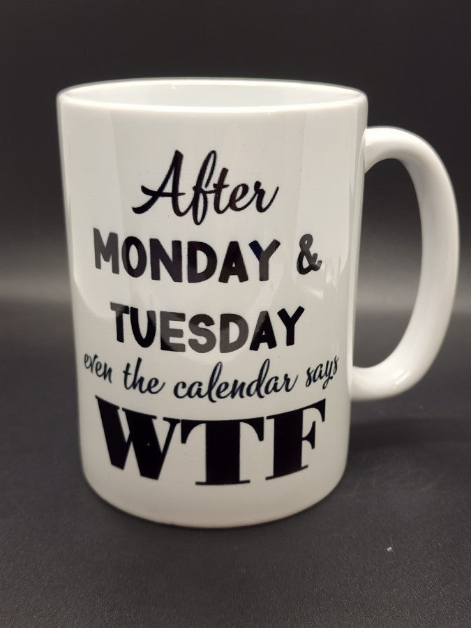 15oz After Monday and Tuesday mug # M9